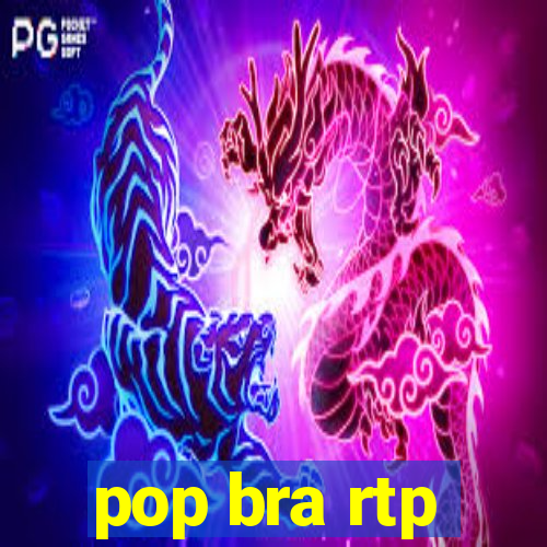 pop bra rtp